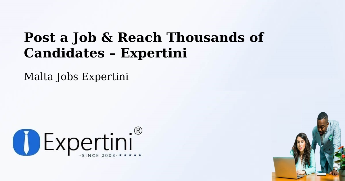 Post a Job in Żebbuġ – Hire the Right Talent - Żebbuġ, Malta Jobs Expertini