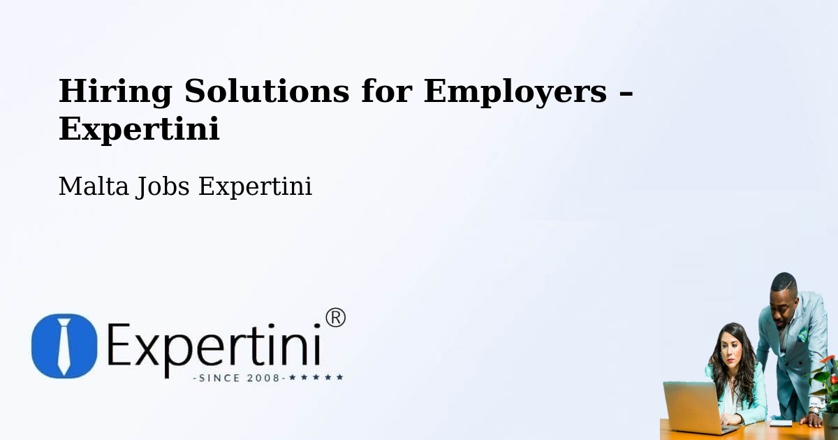 Hiring Solutions for Employers in Żebbuġ - Żebbuġ, Malta Jobs Expertini