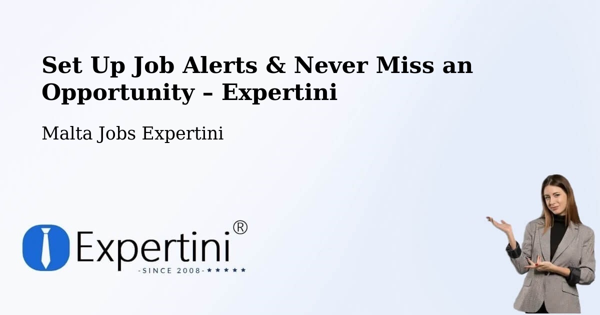 Job Alerts Guide – Get Notified About New Jobs in Żebbuġ - Żebbuġ, Malta Jobs Expertini