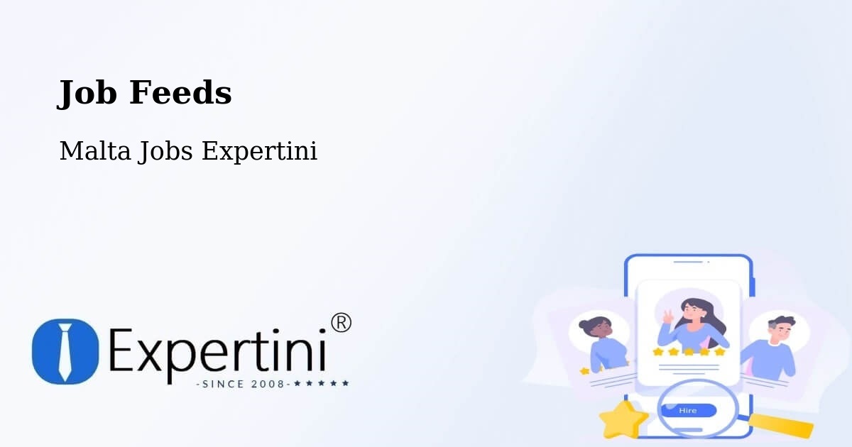 Job Listings Feed – Żebbuġ - Malta Jobs Expertini