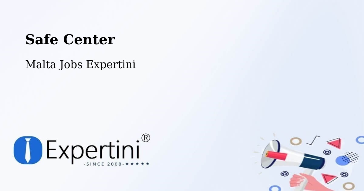Safety Center – Żebbuġ - Malta Jobs Expertini