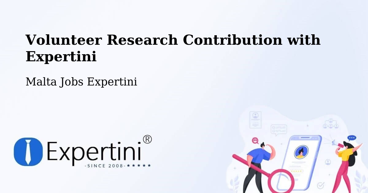 Volunteer Research Contribution Program – Żebbuġ - Malta Jobs Expertini